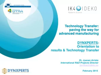 Technology Transfer:  paving the way for advanced manufacturing  DYNXPERTS:  Orientation to results