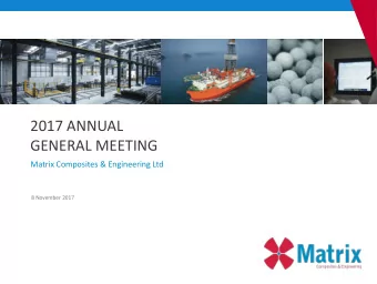 2017 ANNUAL  GENERAL MEETING  Matrix Composites &amp; Engineering Ltd  8 November 2017  Disclaimer