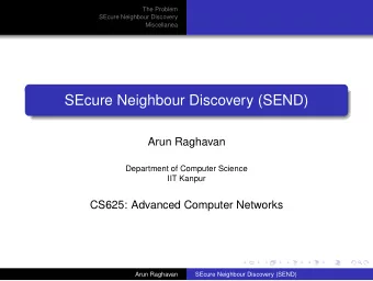 SEcure Neighbour Discovery (SEND)  Arun Raghavan  Department of Computer Science  IIT Kanpur