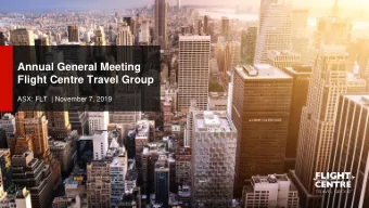 Annual General Meeting Flight Centre Travel Group  ASX: FLT  | November 7, 2019  AGENDA  Todays