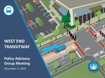 TRANSITWAY  Policy Advisory  Group Meeting  December 3, 2015  MEETING AGENDA    Project