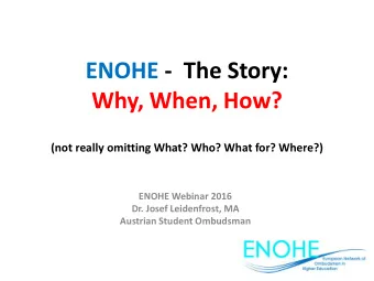 ENOHE -  The Story:  Why, When, How?  (not really omitting What? Who? What for? Where?)  ENOHE