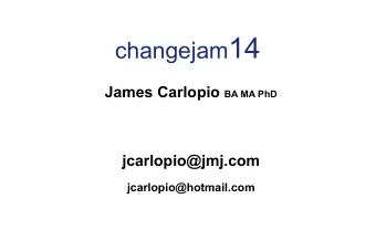 changejam 14 James Carlopio BA MA PhD  jcarlopio@jmj.com  jcarlopio@hotmail.com  A Master/Mistress