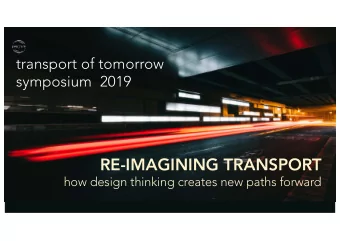 RE-IMAGINING TRANSPORT  how design thinking creates new paths forward  transport of tomorrow