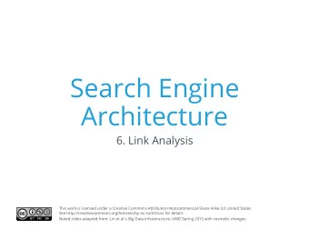 Search Engine  Architecture  6. Link Analysis  This work is licensed under a Creative Commons