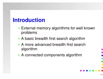 Introduction  External memory algorithms for well known  problems  A basic breadth first