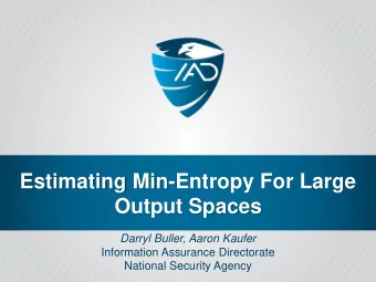 Output Spaces Darryl Buller, Aaron Kaufer  Information Assurance Directorate  National Security
