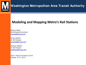 Modeling and Mapping Metros Rail Stations  Minhua Wang  GIS Enterprise Architect