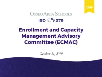 Enrollment and Capacity  Management Advisory  Committee (ECMAC)  October 21, 2019  BILL KUENDIG