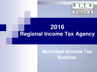 2016  Regional Income Tax Agency  Municipal Income Tax  Seminar  Welcome!  Speaker: Don Smith  CPE