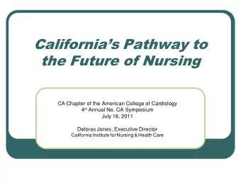 Californias Pathway to  the Future of Nursing  CA Chapter of the American College of Cardiology