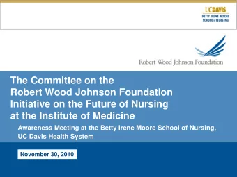 The Committee on the  Robert Wood Johnson Foundation  Initiative on the Future of Nursing  at the