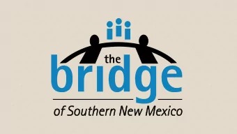 The Bridge of Southern New Mexico  Goals  Support efforts that lead to annual increases in
