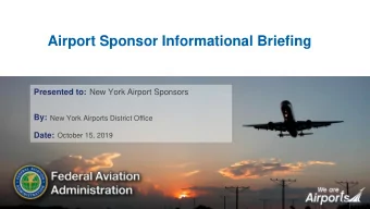 zyxwvutsrqponmlkjihgfedcbaZYXWVUTSRQPONMLKJIHGFEDCBA  Airport Sponsor Informational Briefing  New