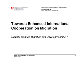 Towards Enhanced International  Cooperation on Migration  Global Forum on Migration and Development