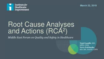 and Actions (RCA 2 )  Middle East Forum on Quality and Safety in Healthcare Tejal Gandhi , MD,
