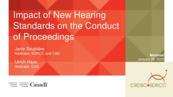 Impact of New Hearing  Standards on the Conduct  of Proceedings  Janie Soublire  Arbitrator,