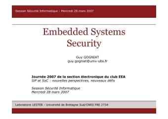 Embedded Systems  Security  Guy GOGNIAT  guy.gogniat@univ-ubs.fr  Journe 2007 de la section