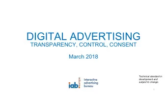 DIGITAL ADVERTISING  TRANSPARENCY, CONTROL, CONSENT  March 2018  Technical standard in  development