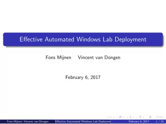 Effective Automated Windows Lab Deployment  Fons Mijnen  Vincent van Dongen  February 6, 2017  Fons