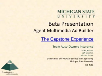 Beta Presentation  Agent Multimedia Ad Builder  The Capstone Experience  Team Auto-Owners Insurance