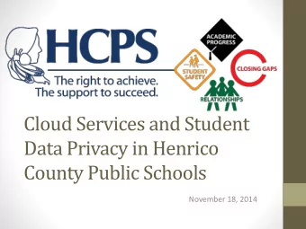 Data Privacy in Henrico  County Public Schools  November 18, 2014  Agenda  District Overview