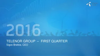 TELENOR GROUP  FIRST QUARTER  Sigve Brekke, CEO  DISCLAIMER  The following presentation is being