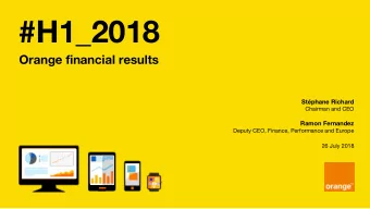 #H1_2018  Orange financial results  Stphane Richard  Chairman and CEO  Ramon Fernandez  Deputy