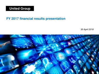 United Group  BO  FY 2017 financial results presentation  30 April 2018  Disclosure regarding