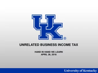 UNRELATED BUSINESS INCOME TAX  HAND IN HAND WE LEARN  APRIL 26, 2018  Objective   To gain a