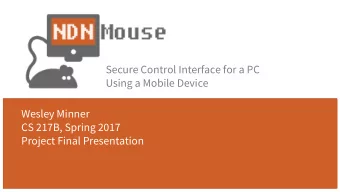 ndnMouse  Secure Control Interface for a PC  Using a Mobile Device  Wesley Minner  CS 217B, Spring