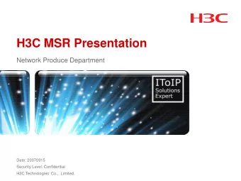 H3C MSR Presentation  Network Produce Department  Date: 20070915  Security Level: Confidential  H3C