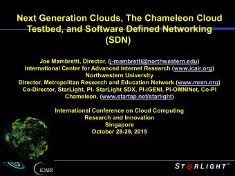 Next Generation Clouds, The Chameleon Cloud  Testbed, and Software Defined Networking  (SDN)  Joe