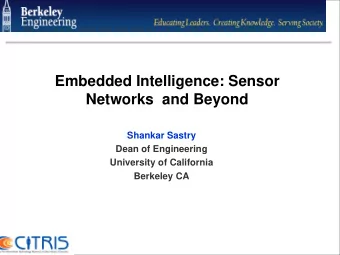 Embedded Intelligence: Sensor  Networks  and Beyond  Shankar Sastry  Dean of Engineering