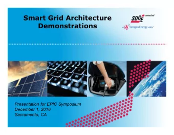Smart Grid Architecture  Demonstrations  Presentation for EPIC Symposium  December 1, 2016