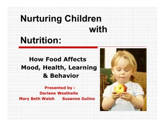 Nurturing Children  with  Nutrition:  How Food Affects  Mood, Health, Learning  &amp; Behavior