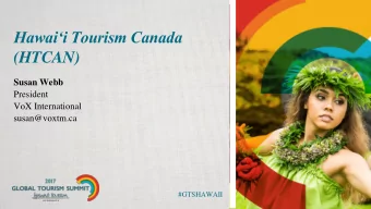 Hawaii Tourism Canada  (HTCAN)  Susan Webb  President  VoX International  susan@voxtm.ca