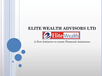 ELITE WEALTH ADVISORS LTD  A New Initiative to create Financial Awareness P ROPOSAL OUTLINE  S.No