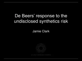 De Beers response to the  undisclosed synthetics risk  Jamie Clark  Undisclosed Synthetics -