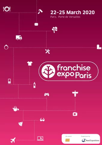 2225 March 2020  Paris,  Porte de Versailles  An event  Organized by  FRANCHISE EXPO PARIS: YOUR
