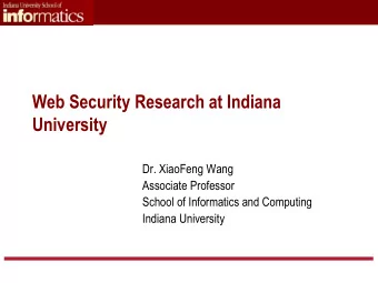 University  Dr. XiaoFeng Wang  Associate Professor  School of Informatics and Computing  Indiana