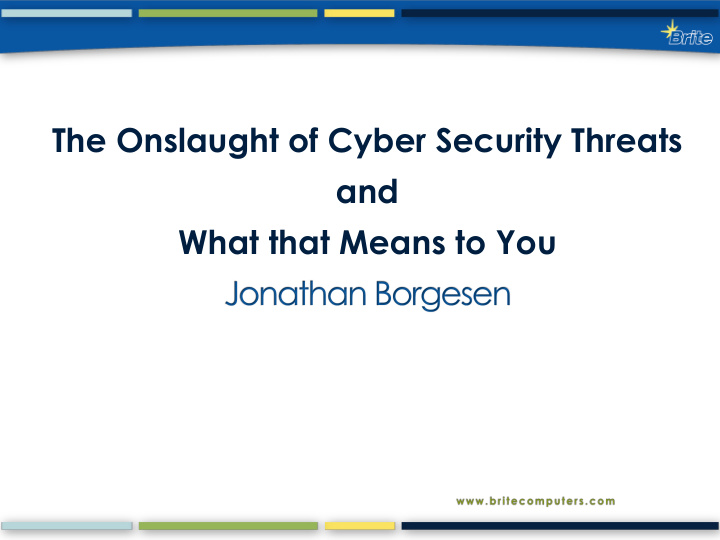 the onslaught of cyber security threats and what that