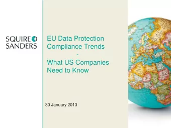 EU Data Protection  Compliance Trends  -  What US Companies  Need to Know  30 January 2013  Session