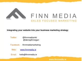 Integrating your website into your business marketing strategy  Twitter:          @finnmediamkt