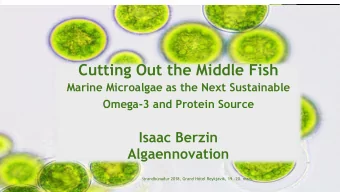 Cutting Out the Middle Fish  Marine Microalgae as the Next Sustainable  Omega-3 and Protein Source