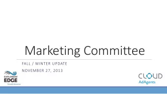 Marketing Committee  FALL / WINTER UPDATE  NOVEMBER 27, 2013  Marketing  2013 FALL BLUE Overview -