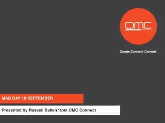PRESENTATION  MAD DAY 19 SEPTEMBER  Presented by Russell Bullen from OMC Connect   A