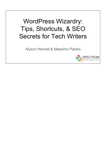 WordPress Wizardry:  Tips, Shortcuts, &amp; SEO  Secrets for Tech Writers  Alyson Harrold &amp;
