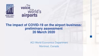 The impact of COVID-19 on the airport business:  preliminary assessment  20 March 2020  ACI World