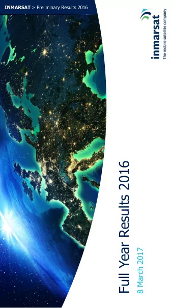 Full Year Results 2016  8 March 2017 INMARSAT &gt; Preliminary Results 2016  Business Review 2016